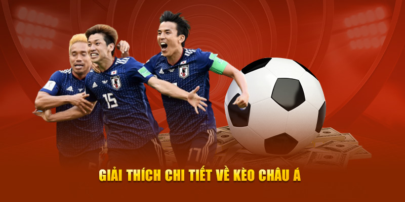 Lý giải chi tiết về kèo châu Á