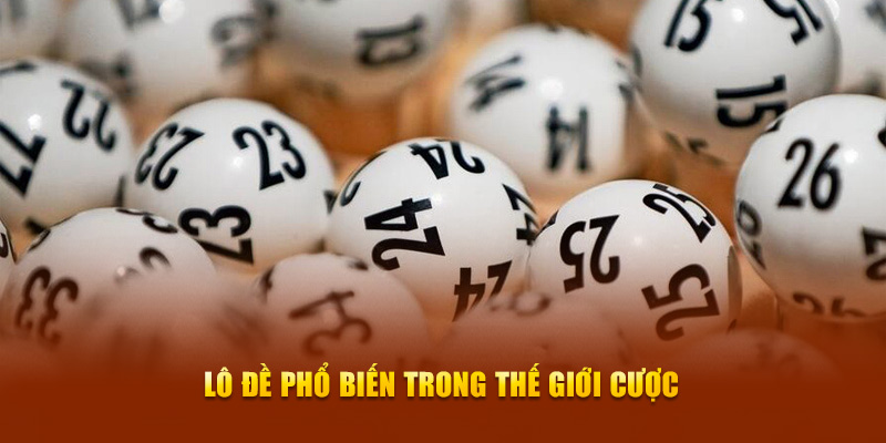 Lô đề phổ biến trong thế giới cược
