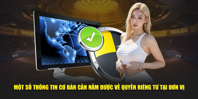 Một số thông tin cơ bản cần nắm được về quyền riêng tư tại đơn vị