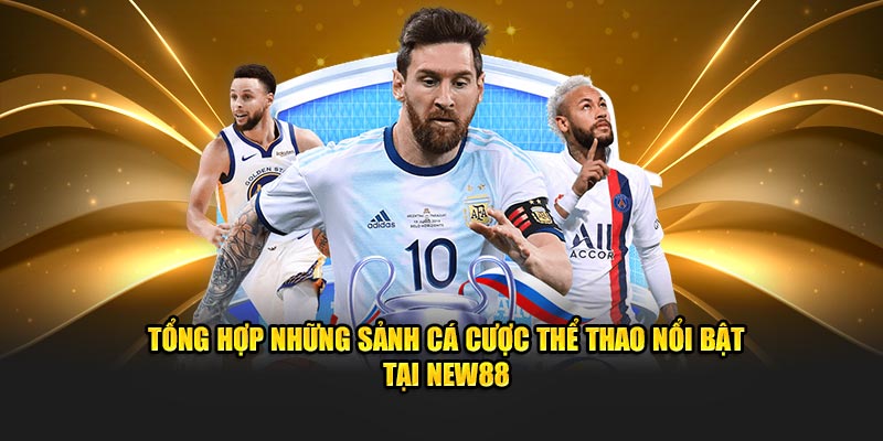 Tổng hợp những sảnh cá cược thể thao nổi bật tại New88