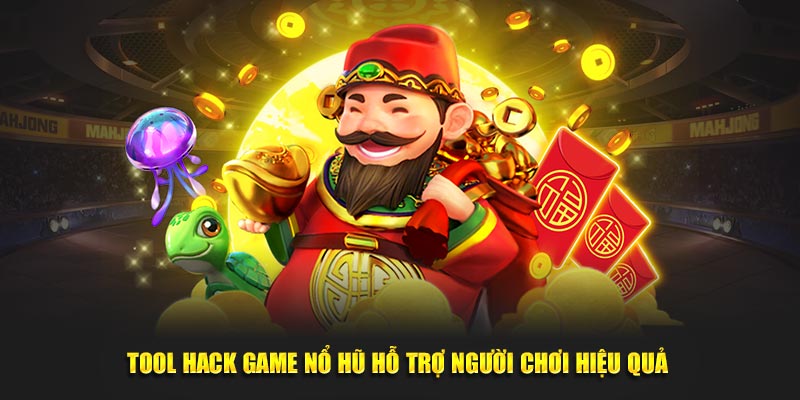 Tool hack game nổ hũ hỗ trợ người chơi hiệu quả 