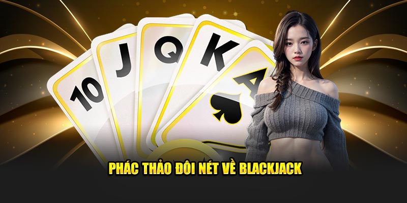 Phác thảo đôi nét về blackjack